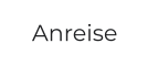 Anreise