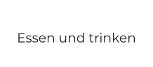 Essen und trinken