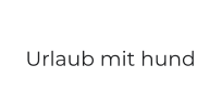 Urlaub mit hund