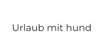 Urlaub mit hund