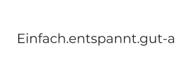 Einfach.entspannt.gut-a